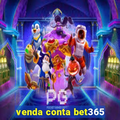 venda conta bet365